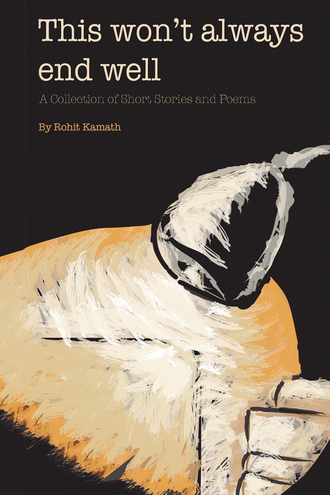 This WonT Always End Well : A Collection Of Short Stories And Poems