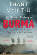 The Hidden History Of Burma : Race, Capitalism, And The Crisis Of Democracy In The 21St Century