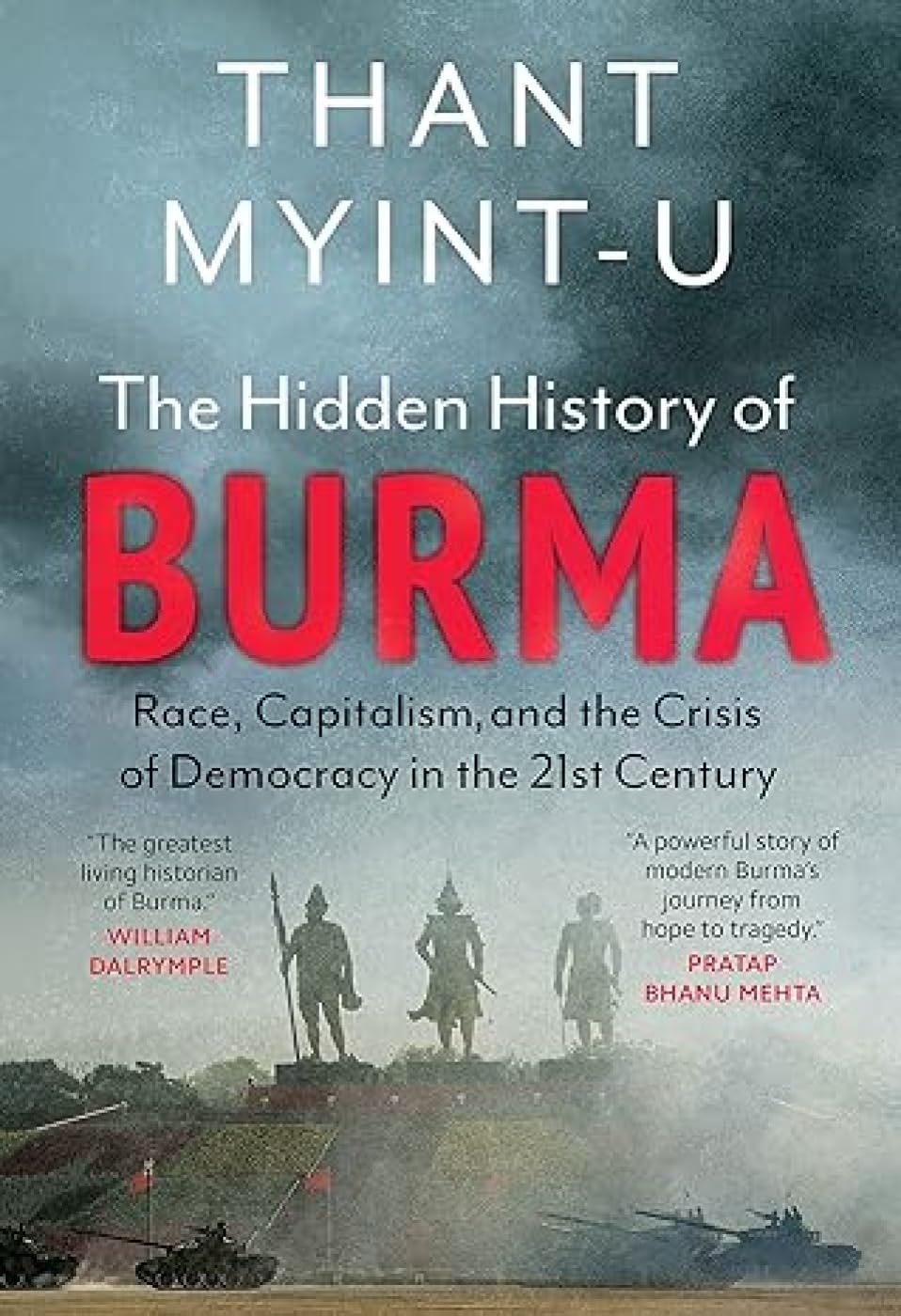 The Hidden History Of Burma : Race, Capitalism, And The Crisis Of Democracy In The 21St Century