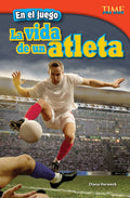 Teacher Created Materials  TIME For Kids Informational Text: En el juego: La vida de un atleta (In the Game: An Athletes Life)