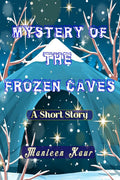 Mystery Of The Frozen Caves : A Short Story