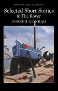 Selected Short Stories: Includes the novel The Rover (Wordsworth Classics)