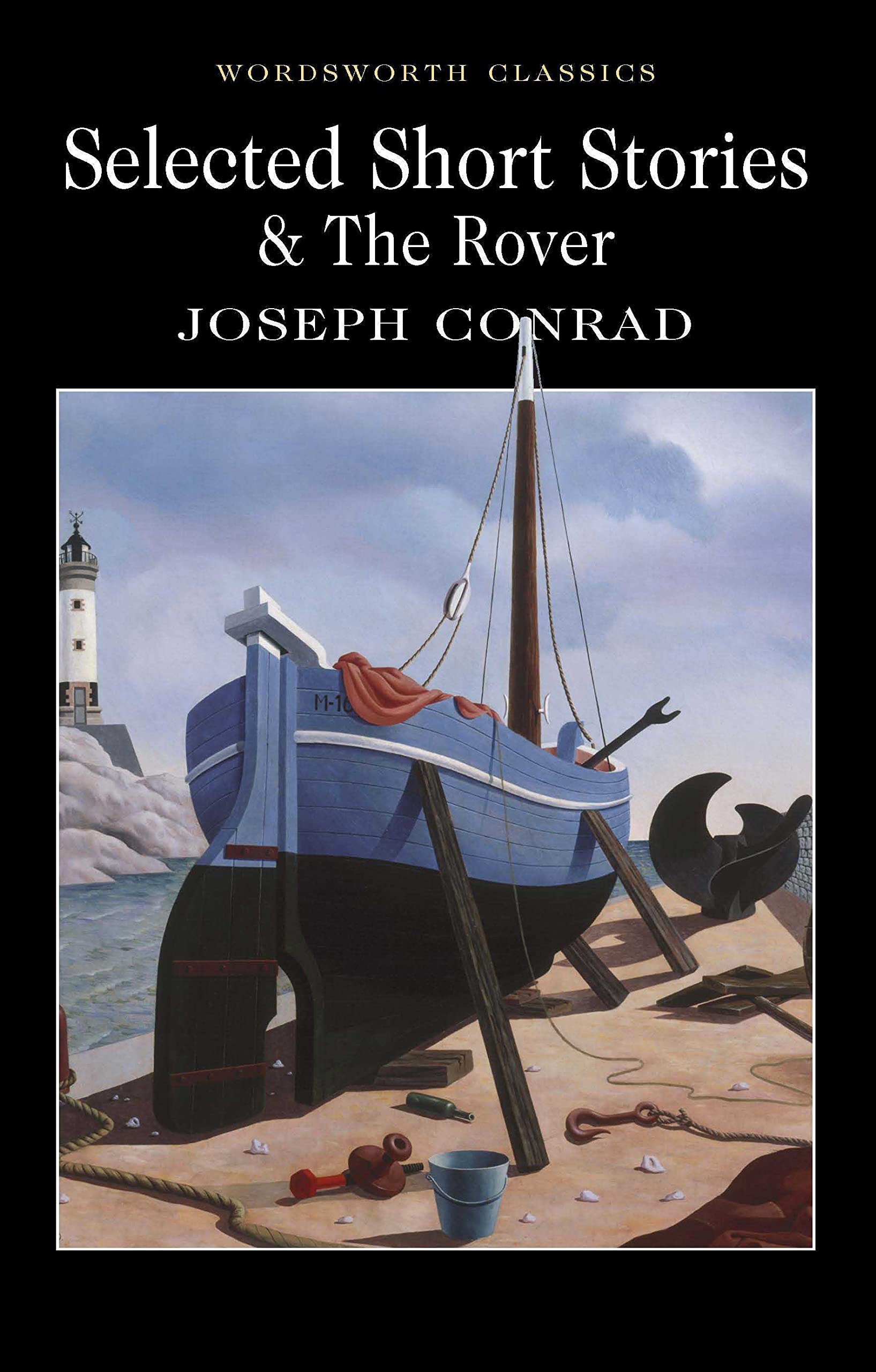 Selected Short Stories: Includes the novel The Rover (Wordsworth Classics)