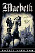 Macbeth: An Historical Novel of the Last Celtic King