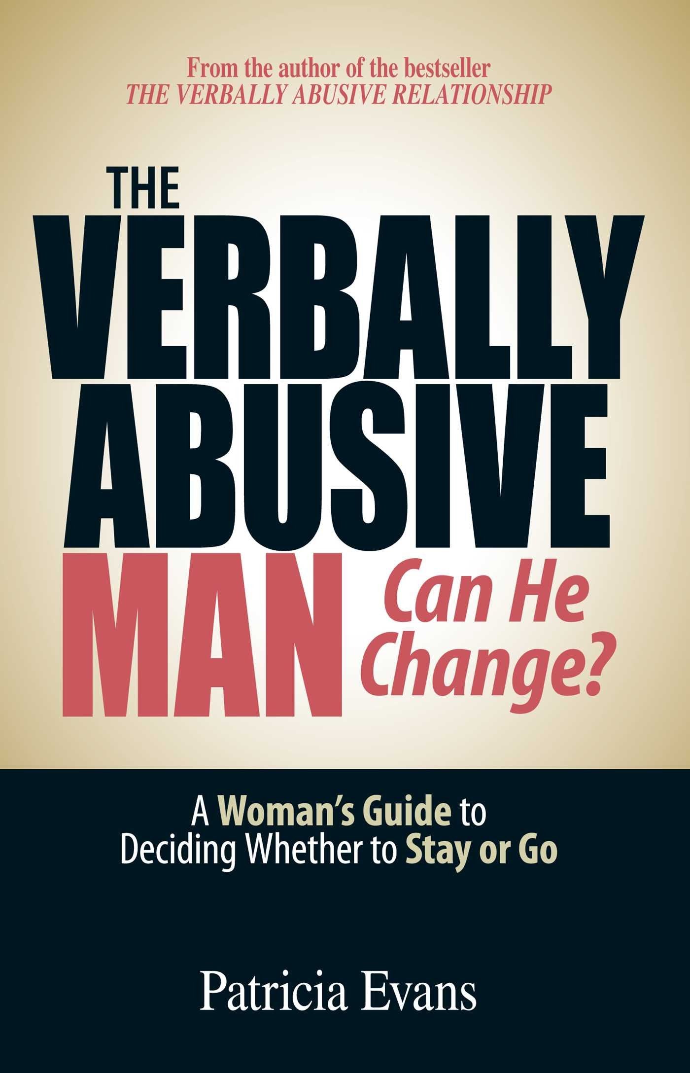 The Verbally Abusive Man  Can He Change?: A Womans Guide to Deciding Whether to Stay or Go