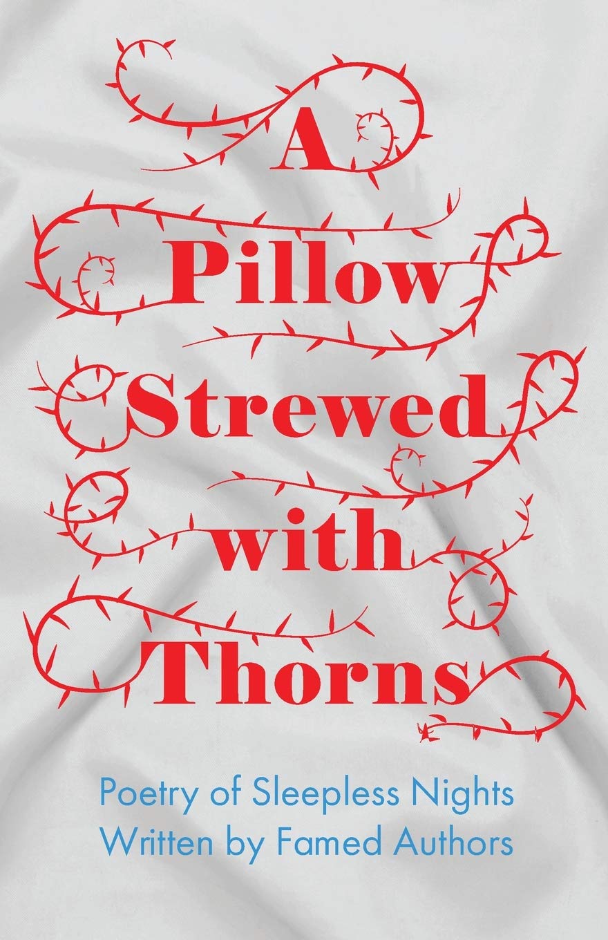 A Pillow Strewed with Thorns  Poetry of Sleepless Nights Written by Famed Authors