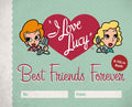 I Love Lucy: Best Friends Forever: A FillIn Book