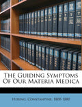 The Guiding Symptoms Of Our Materia Medica