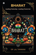 Bharat: Leading Yesterday  Leading Tomorrow Dr Lal Tanwani