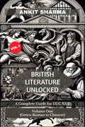 BRITISH LITERATURE UNLOCKED: A Complete Guide for UGC NET Volume One