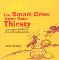 Smart Crow Never Goes Thirsty: A Managers Toolkit For Creativity And Innovation