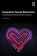 Compulsive Sexual Behaviours: A PsychoSexual Treatment Guide for Clinicians