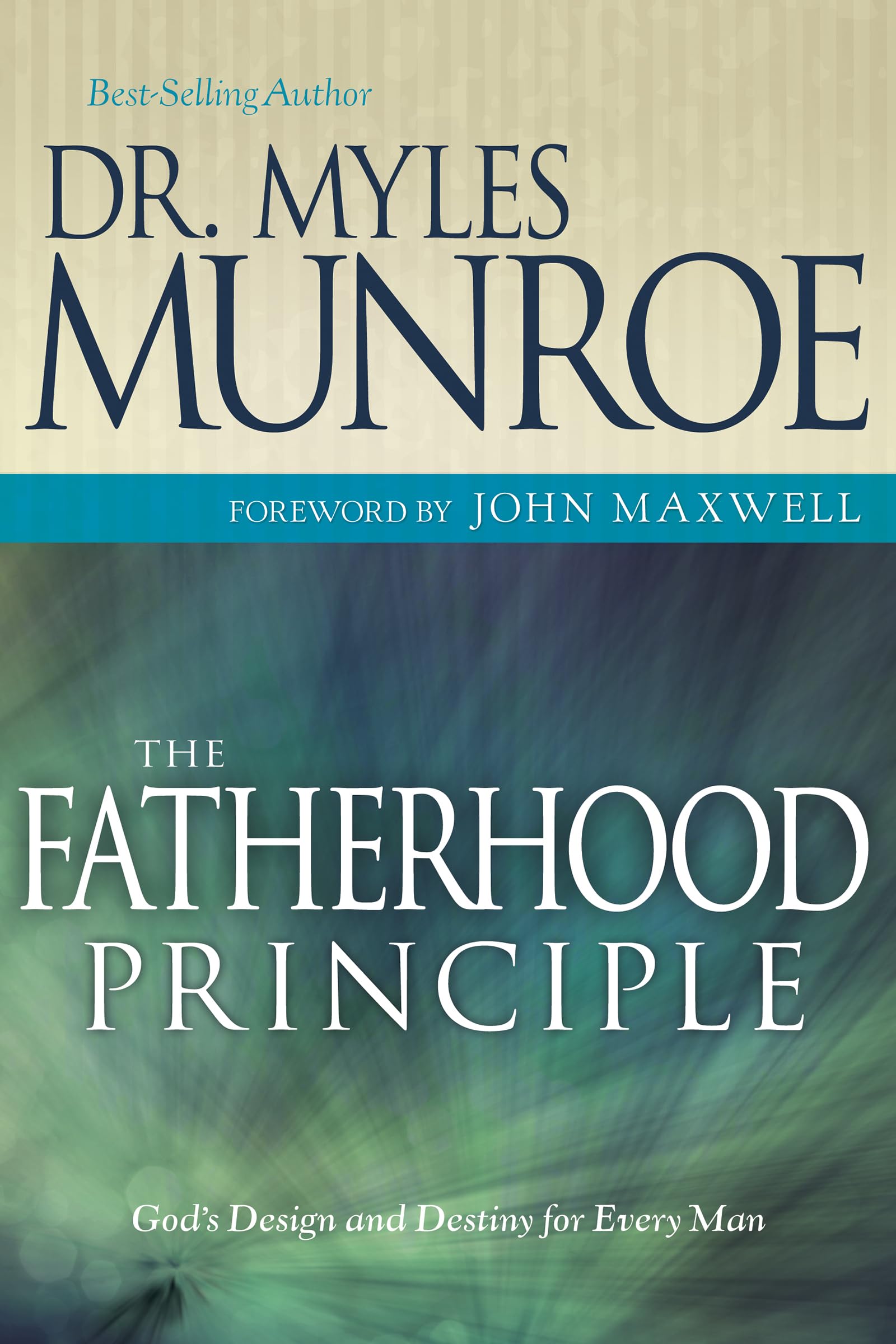 The Fatherhood Principle: Gods Design and Destiny for Every Man