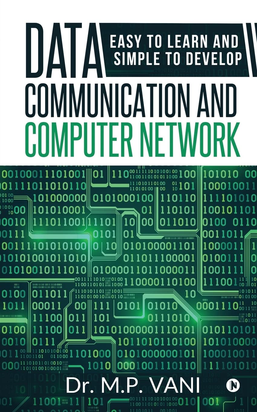 Data Communication And Computer Network : Easy To Learn And Simple To Develop