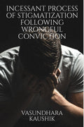 Incessant Process Of Stigmatization Following Wrongful Conviction