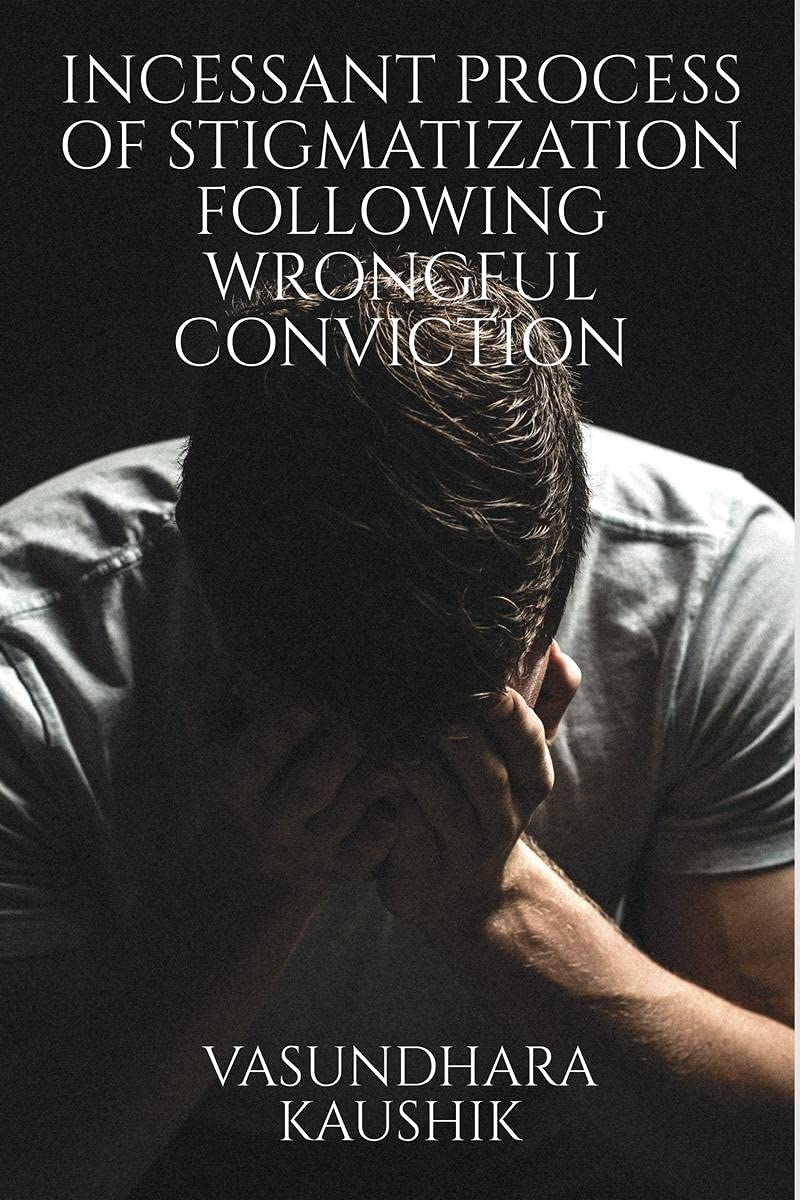 Incessant Process Of Stigmatization Following Wrongful Conviction