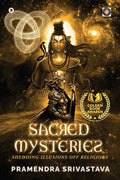 Sacred Mysteries : Shedding Illusions off Religions