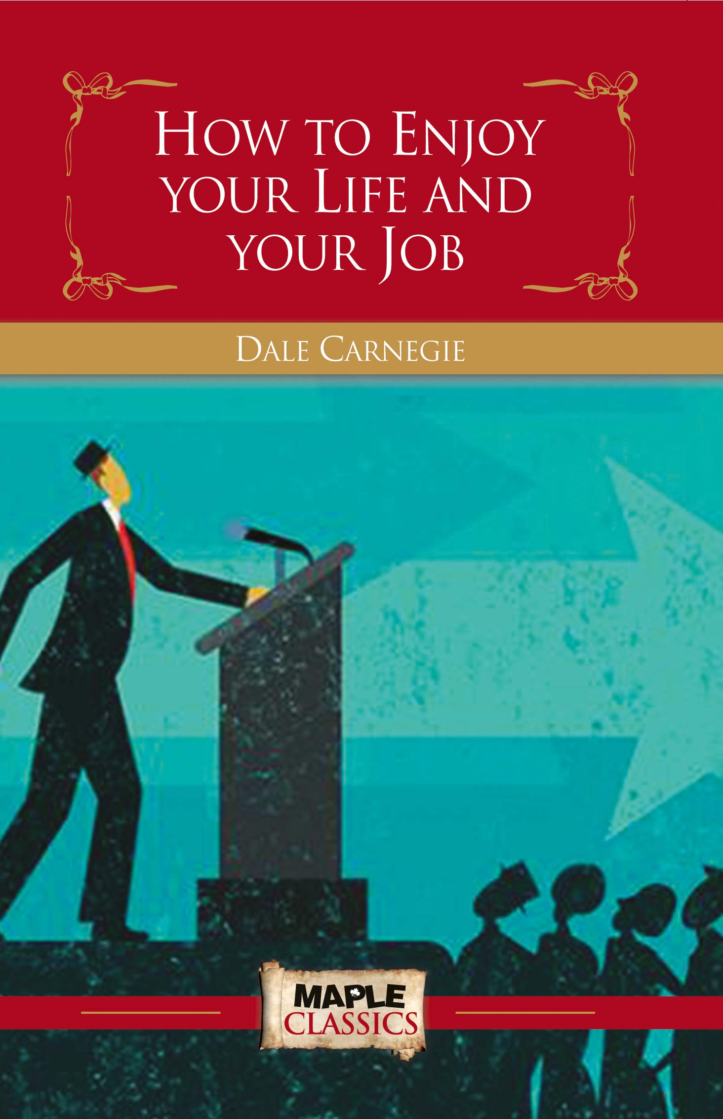 How to Enjoy Your Life and Your Job  Dale Carnegie