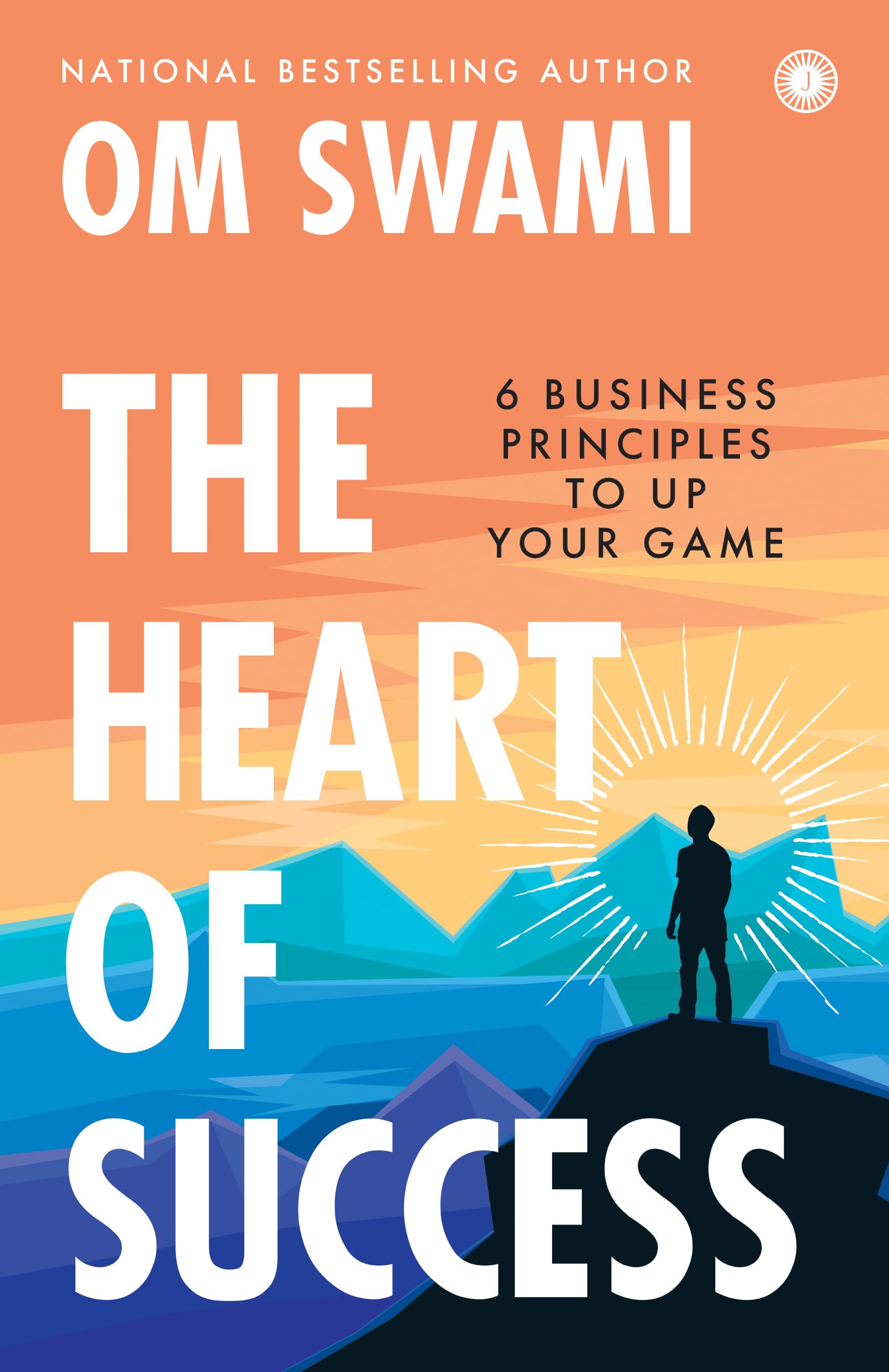 The Heart of Success: 6 Business Principles to Up Your Game