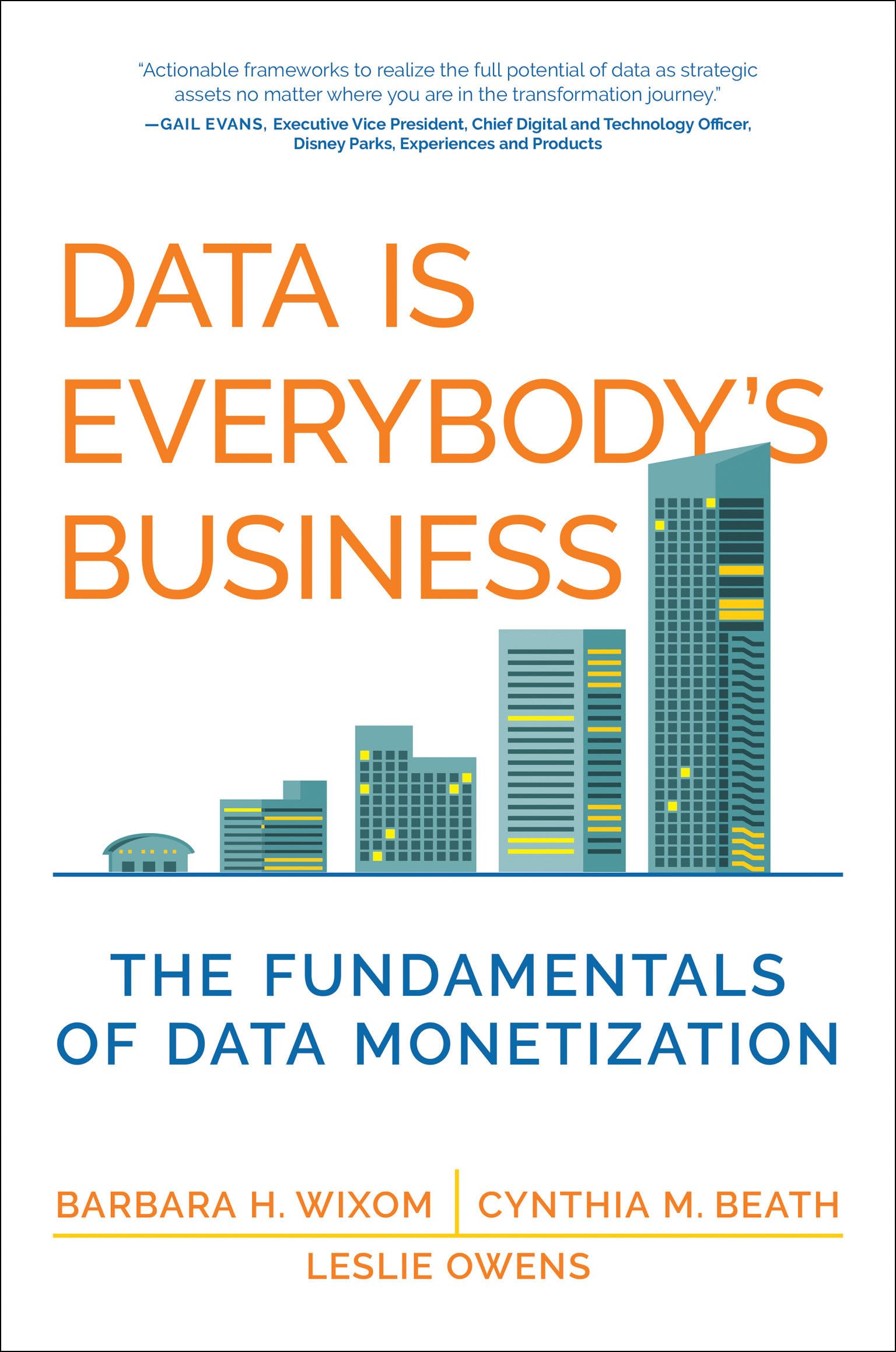 Data Is Everybodys Business: The Fundamentals of Data Monetization (Management on the Cutting Edge)