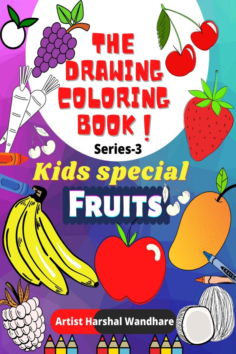 The Drawing Coloring Book  Kids Special  Fruits  Series : 3 : Amazing Best Educational Activity Book & Coloring Pages