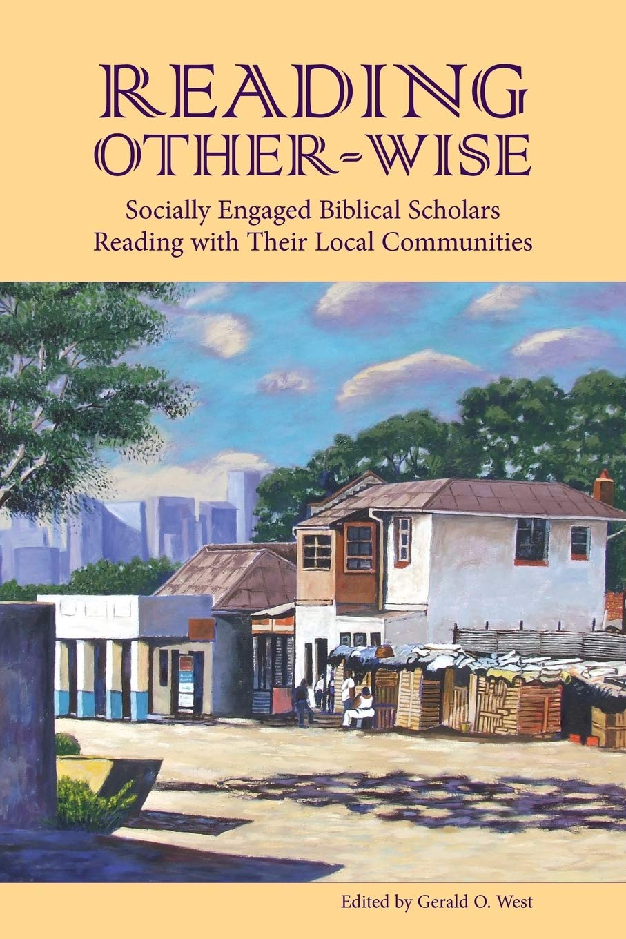 Reading Otherwise: Socially Engaged Biblical Scholars Reading with Their Local Communities (Society of Biblical Literature Seme