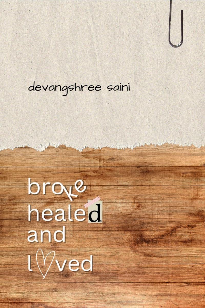 broke, healed and loved