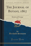 The Journal of Botany, 1867, Vol. 5: British and Foreign (Classic Reprint)