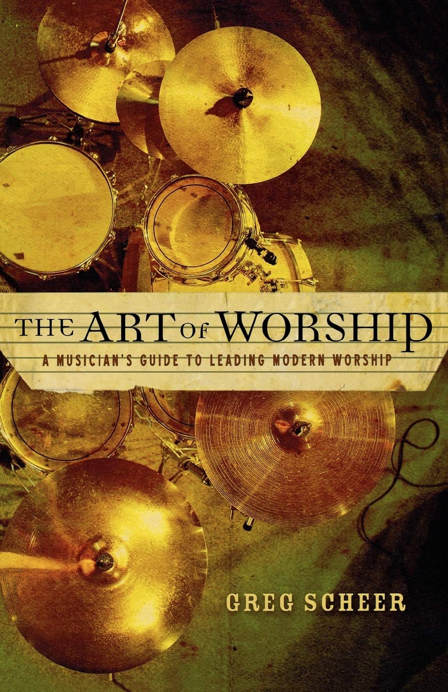The Art of Worship: A Musicians Guide to Leading Modern Worship