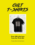 Cult TShirts: Over 500 rebel tees from the 70s and 80s (Welbeck Vintage)
