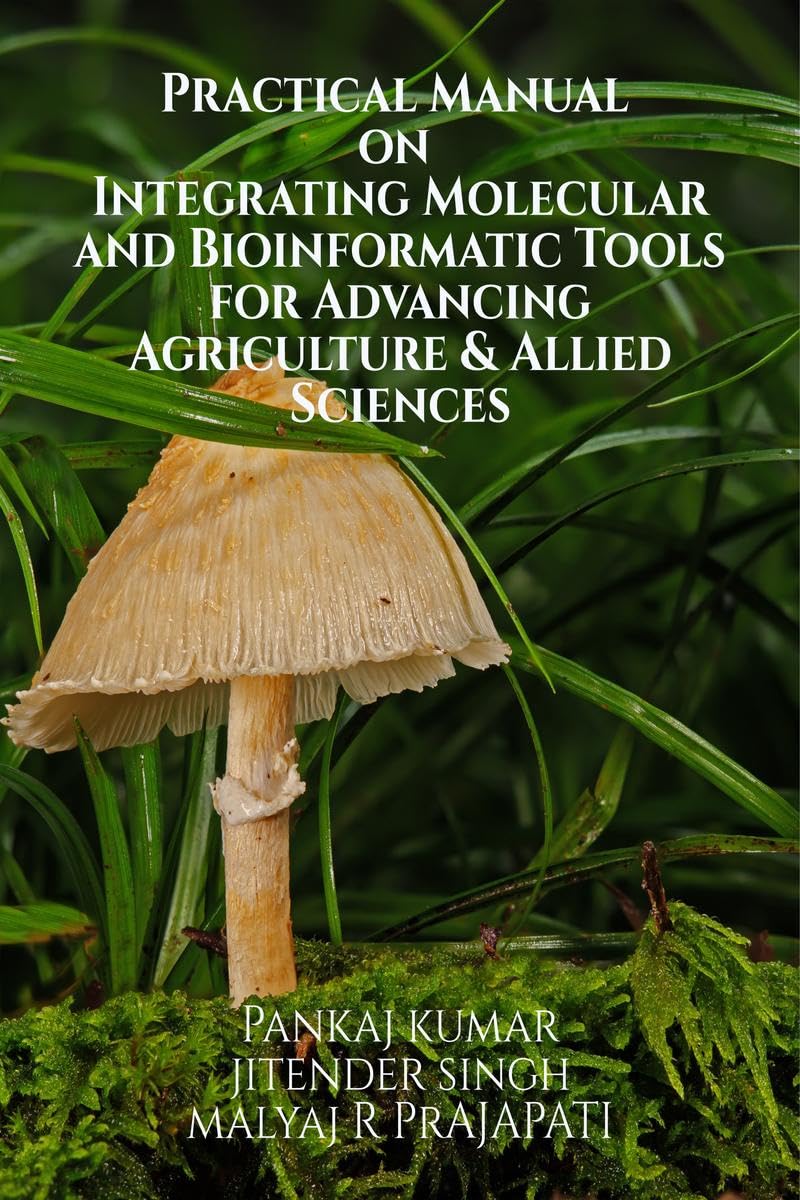 Practical Manual on Integrating Molecular and Bioinformatic Tools for Advancing Agriculture & Allied Sciences