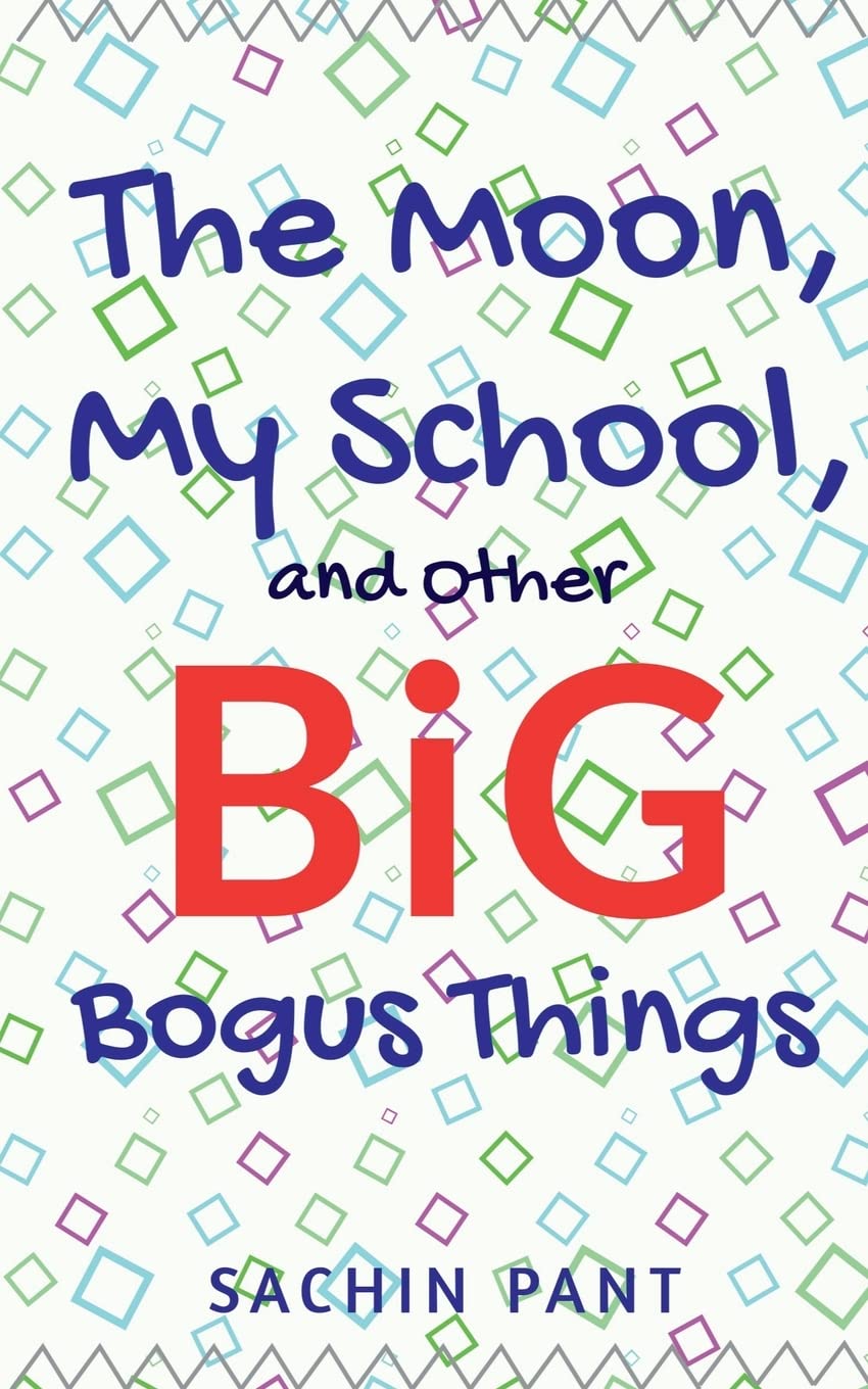 The Moon, My School And Other Big Bogus Things
