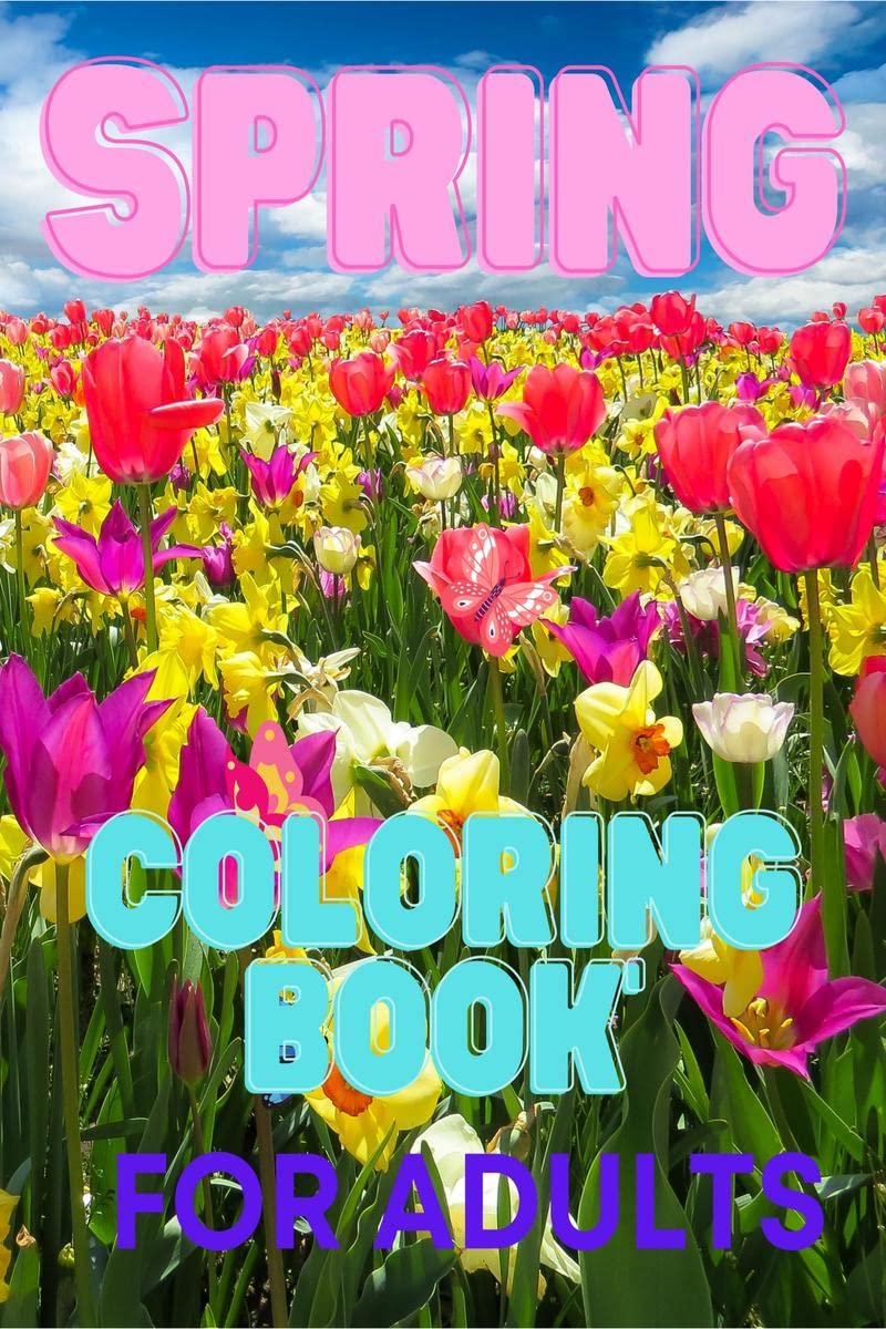 Spring Coloring Book For Adults : For Adults with Wildflowers, Birds, Butterfly and Easy Spring Scenes Coloring Pages. Stress Re