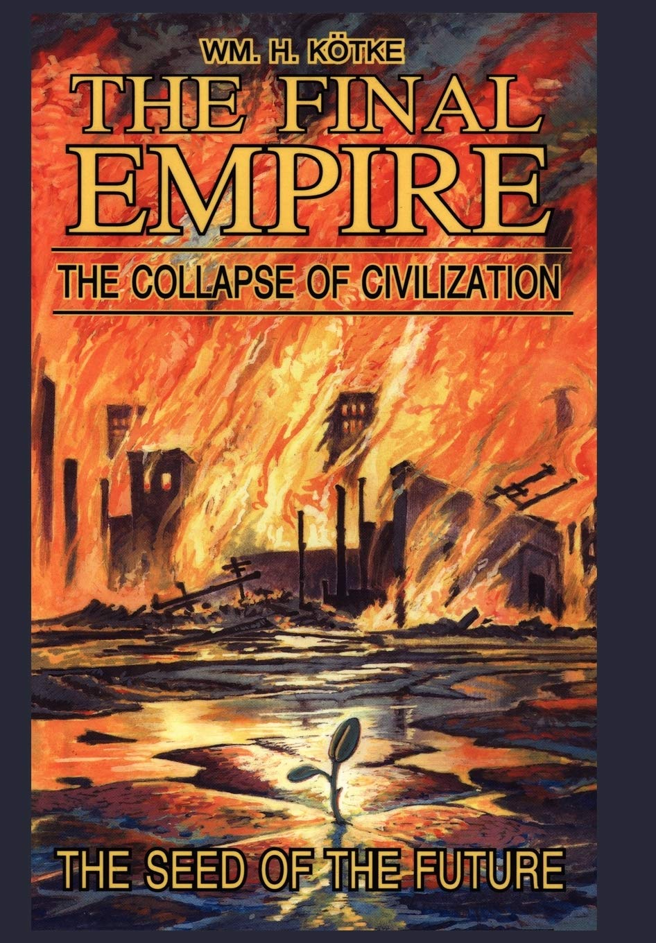 The Final Empire: The Collapse Of Civilization And The Seed Of The Future