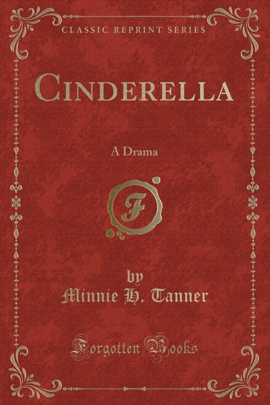 Cinderella: A Drama (Classic Reprint)