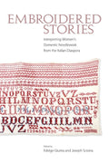 Embroidered Stories: Interpreting Womens Domestic Needlework from the Italian Diaspora
