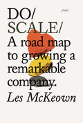 Do Scale: A road map to growing a remarkable company. (Do Books, 20)