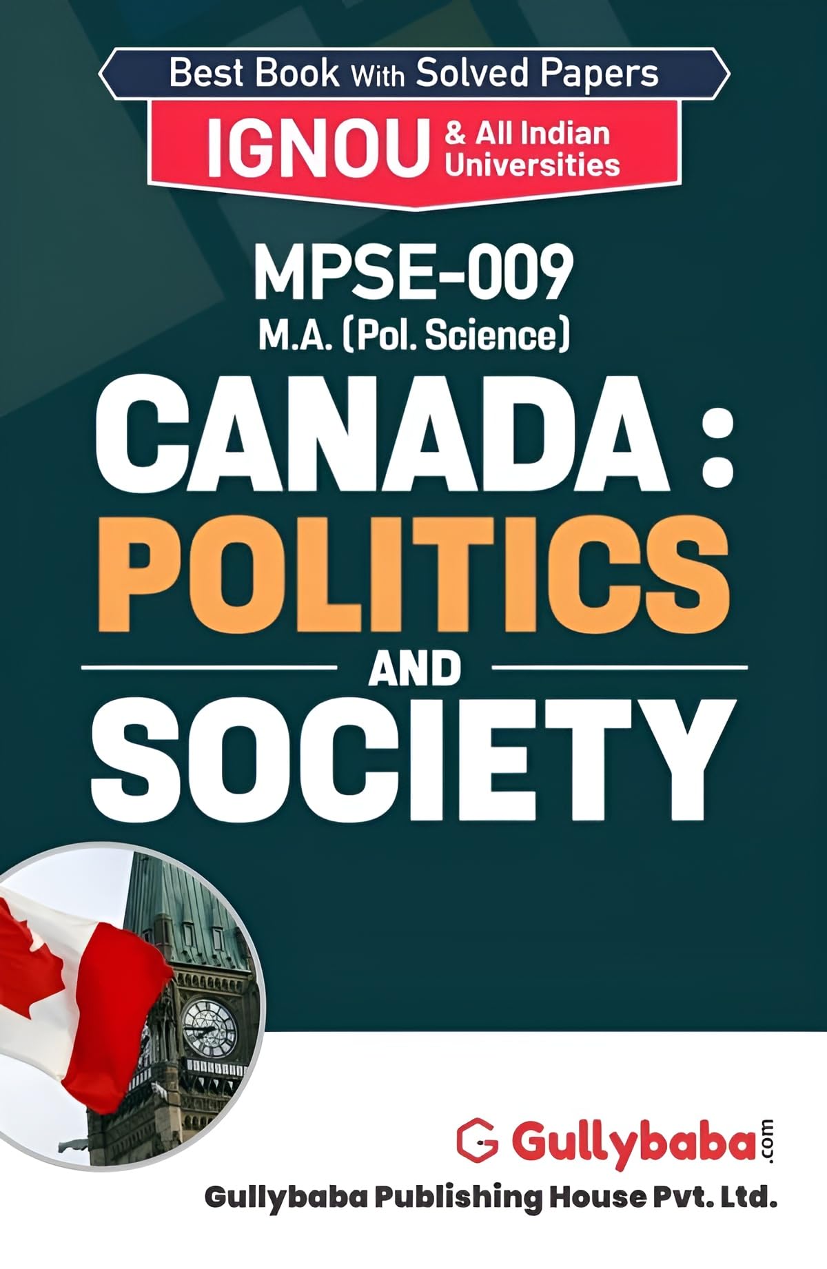 IGNOU MPSE09 Canada: Politics and Society in English for MA Program  Latest Edition Help Book with Solved Previous Years Que