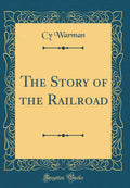 The Story of the Railroad (Classic Reprint)