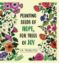 Planting Seeds of Hope, for Trees of Joy