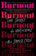 Burnout: The Secret to Unlocking the Stress Cycle
