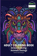 Adult Coloring Book Stress Relieving Animals Desings : 2021 Edition Animals, Birds Desings and So Much More | Amazing Mandala An