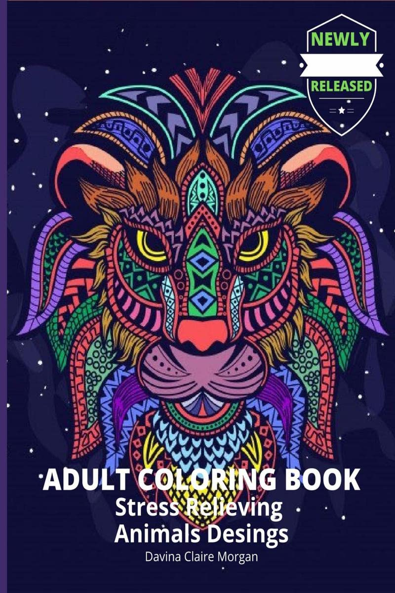 Adult Coloring Book Stress Relieving Animals Desings : 2021 Edition Animals, Birds Desings and So Much More | Amazing Mandala An