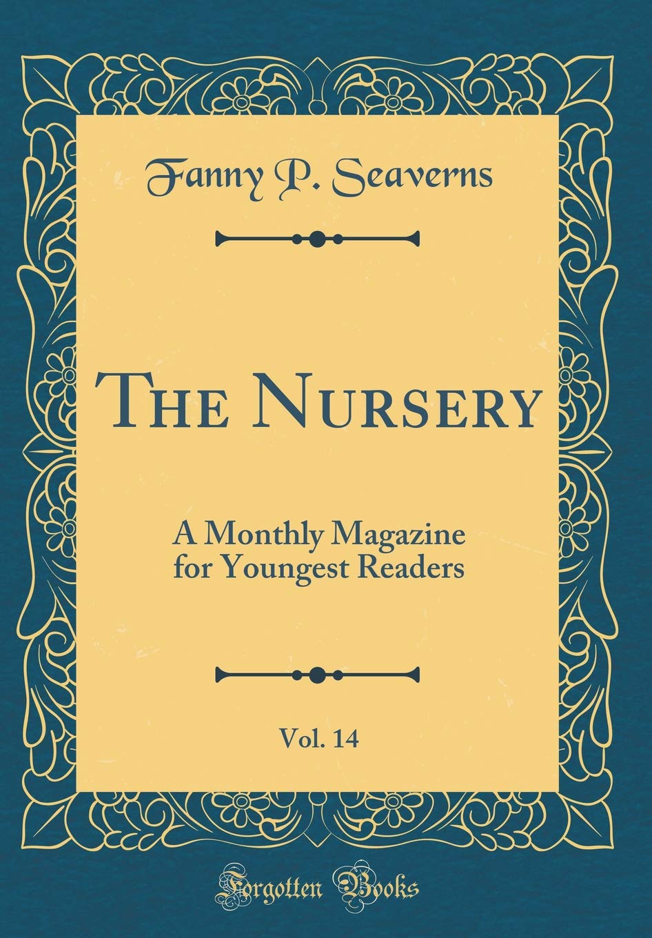 The Nursery, Vol. 14: A Monthly Magazine for Youngest Readers (Classic Reprint)