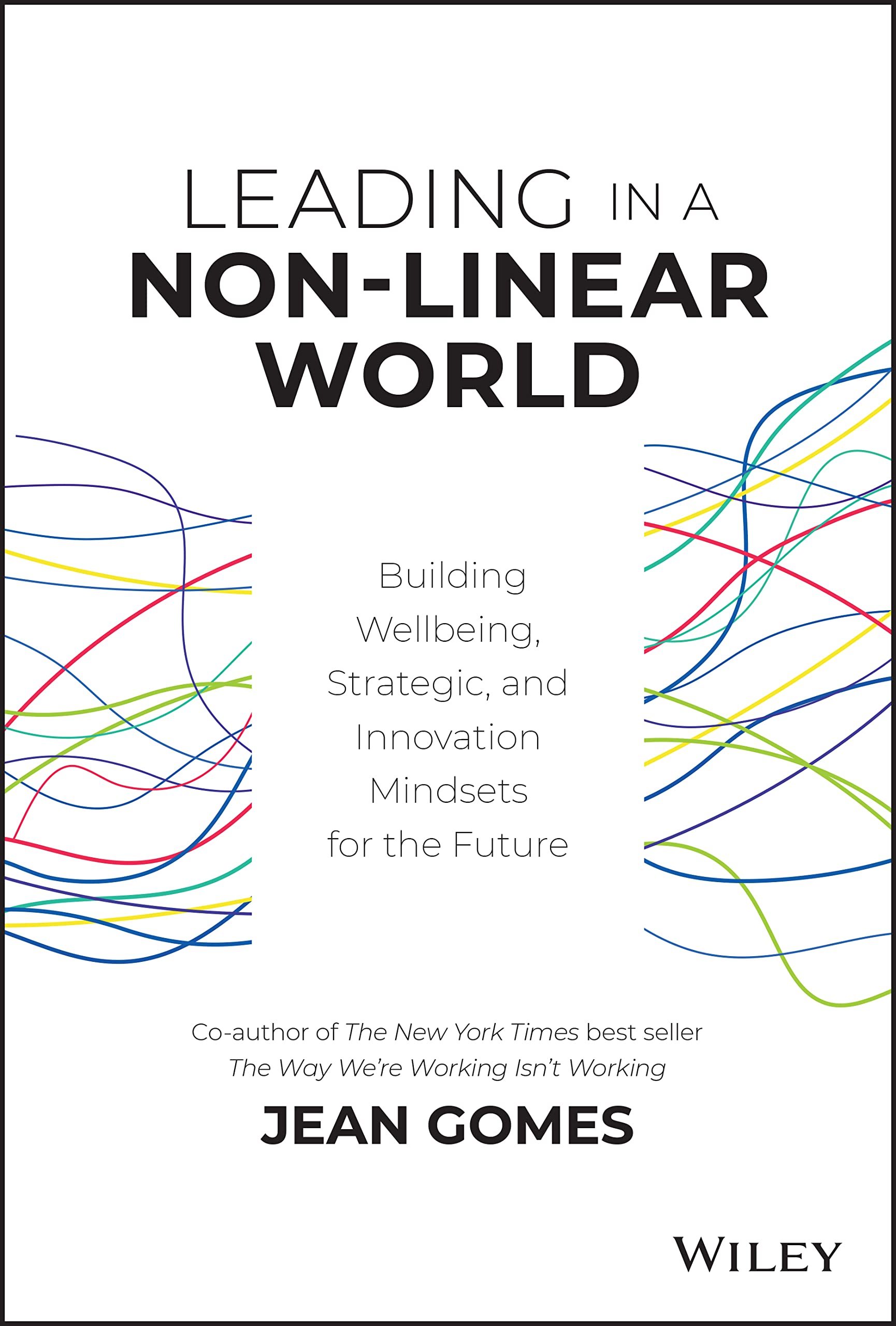 Leading in a NonLinear World: Building Wellbeing, Strategic and Innovation Mindsets for the Future