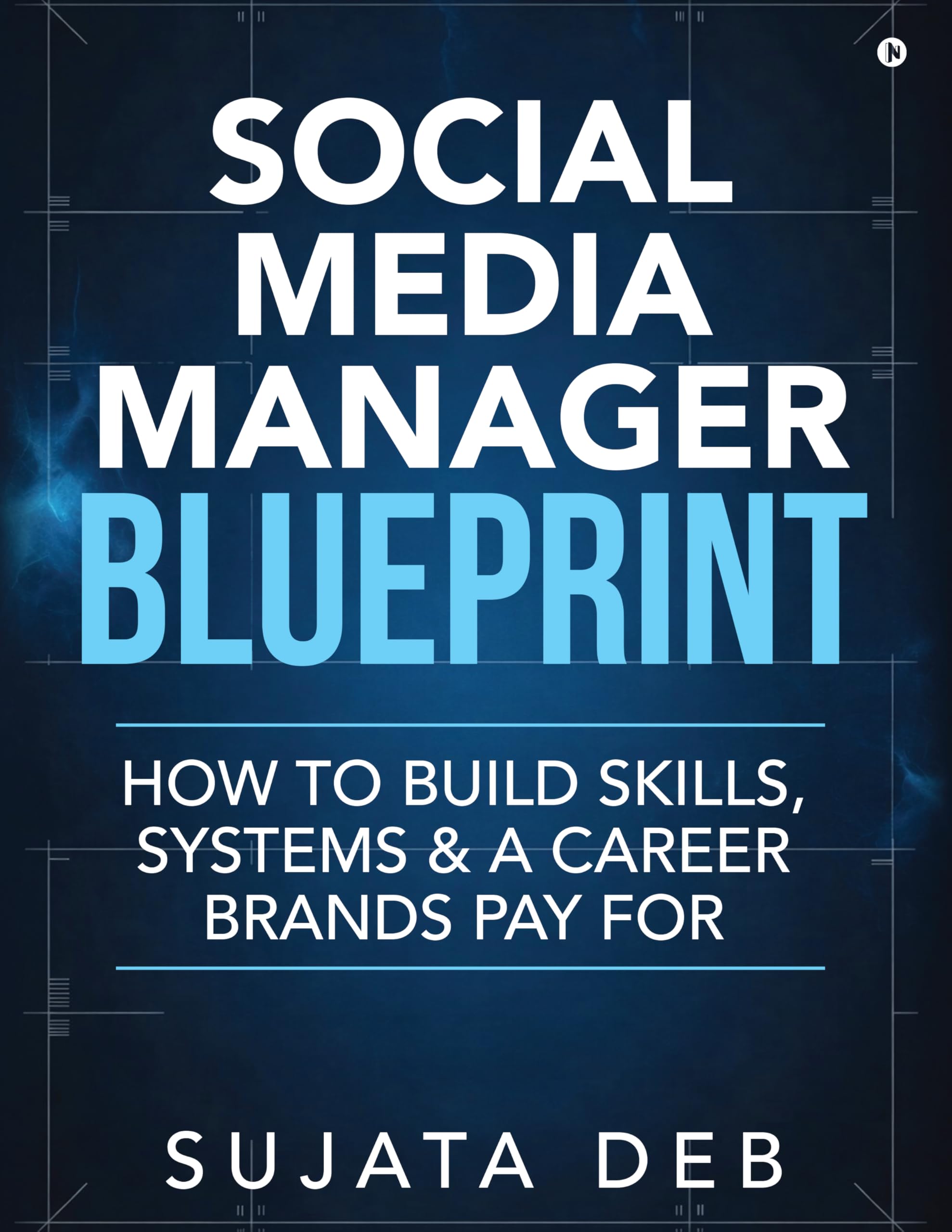 Social Media Manager Blueprint: How to Build Skills, Systems & a Career Brands Pay For