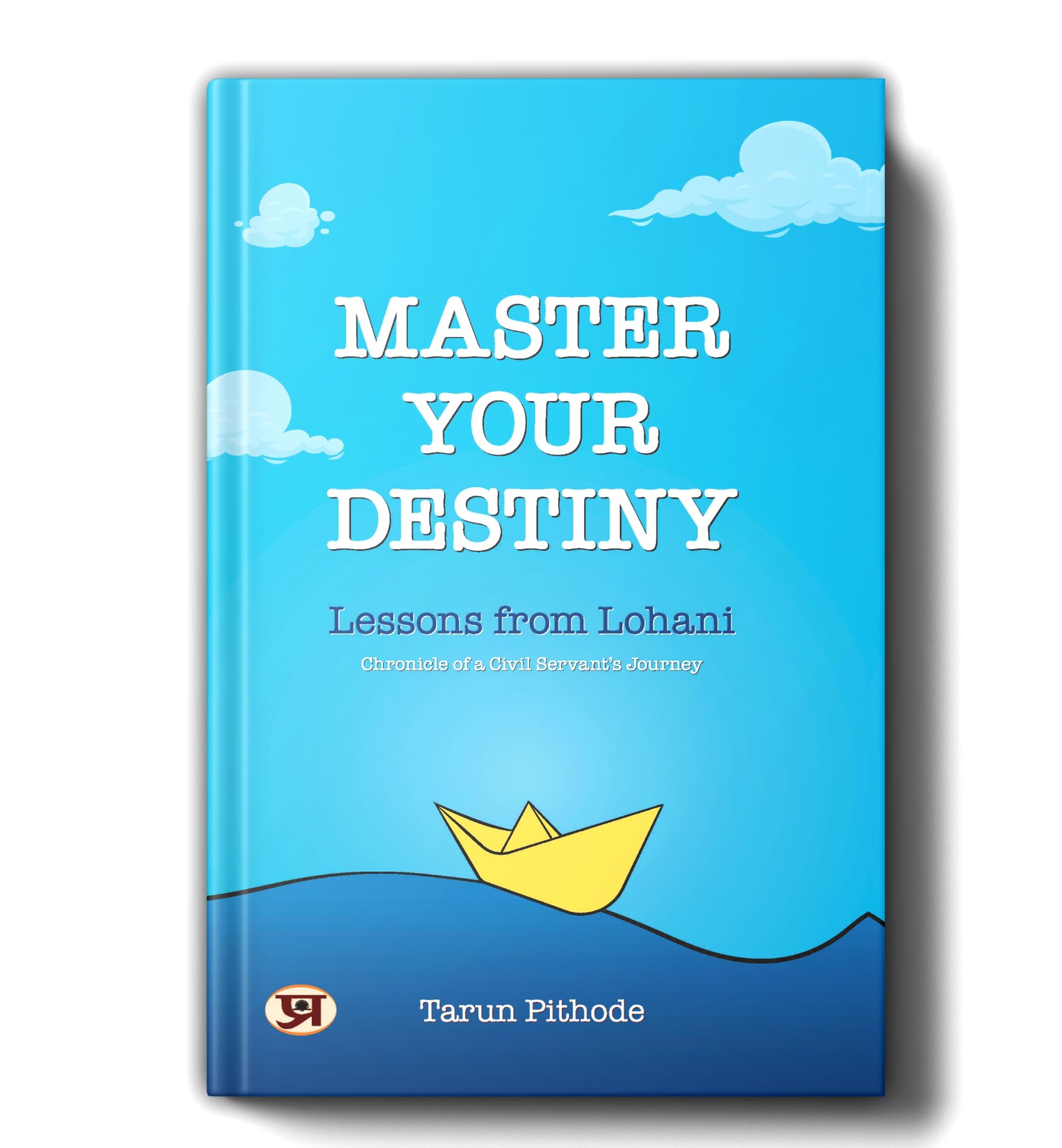 Master Your Destiny: Lessons From Lohani  Tarun Pithode