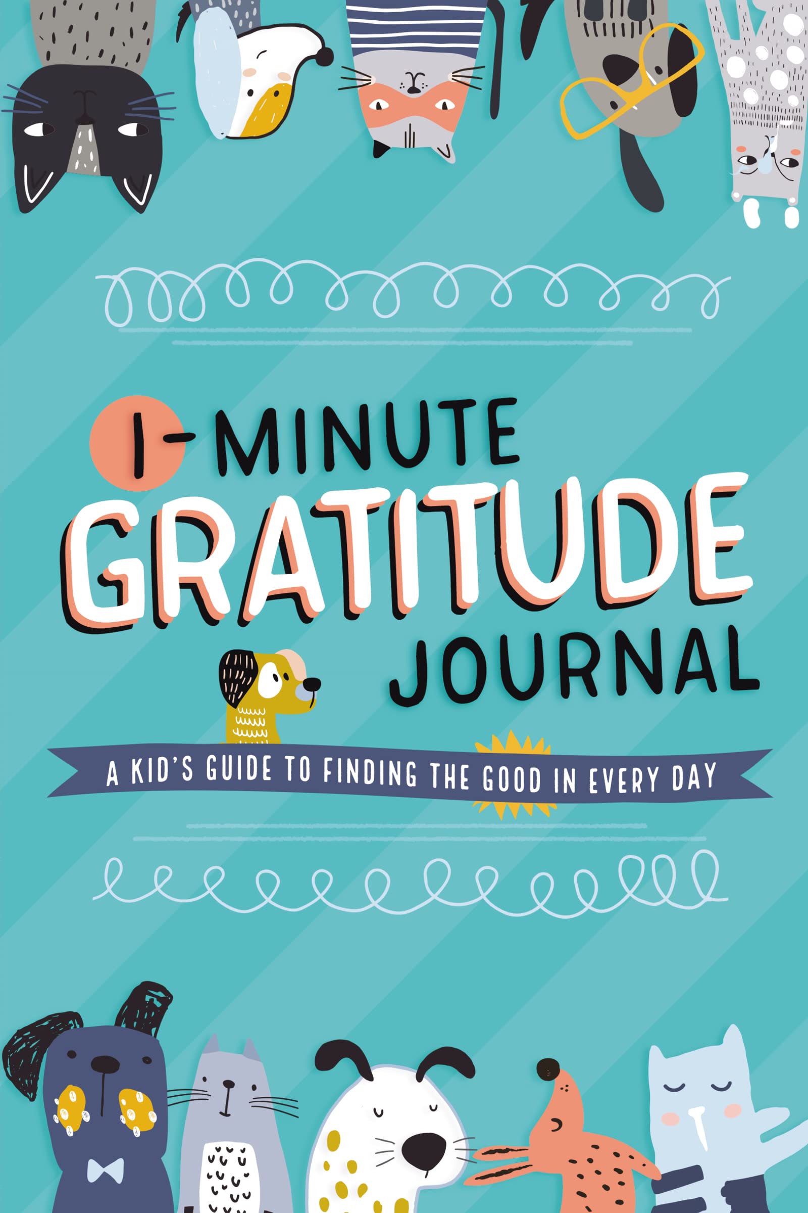 1Minute Gratitude Journal: A Kids Guide to Finding the Good in Every Day