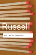 Why I am not a Christian (Routledge Classics)