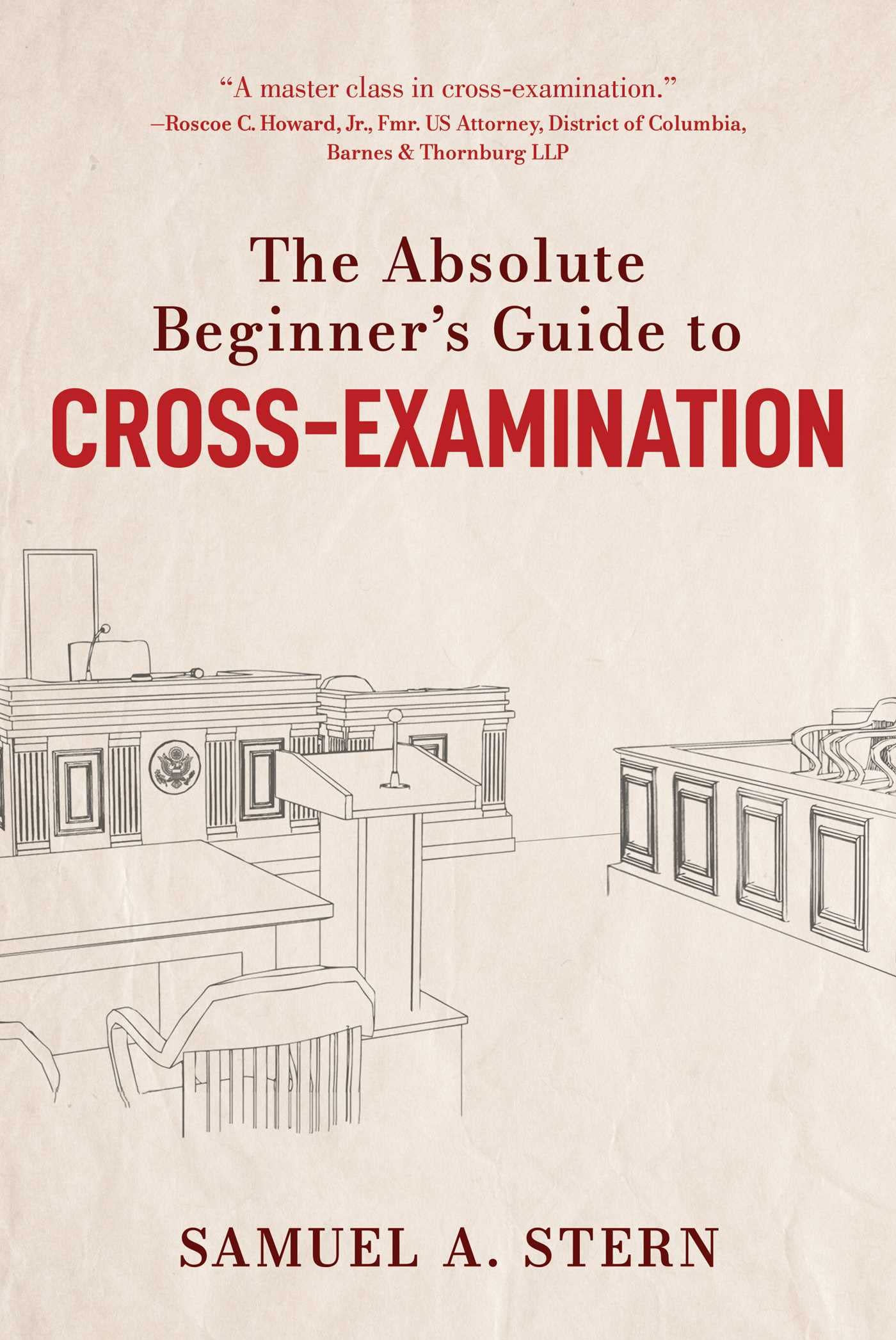 The Absolute Beginners Guide to Crossexamination